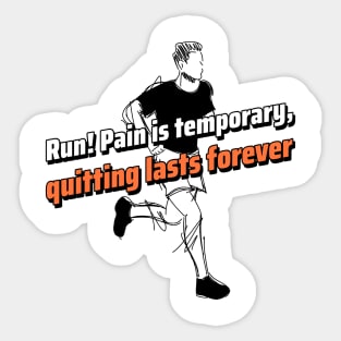 Run! Pain is temporary, quitting lasts forever Sticker